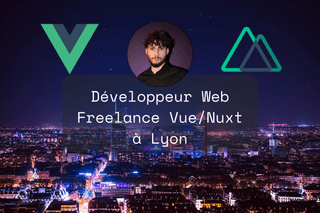 Développeur Nuxt/Vue Lyon : Valentin Muller, freelance expert en applications web modernes
